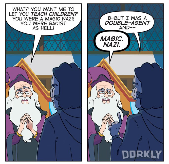 Sorry Snape but Magic Nazi trumps all