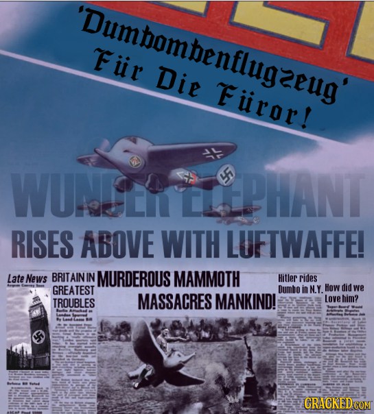 Nazis are using Dumbo as a secret weapon