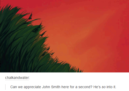 Pocahontas is rubbing off on him