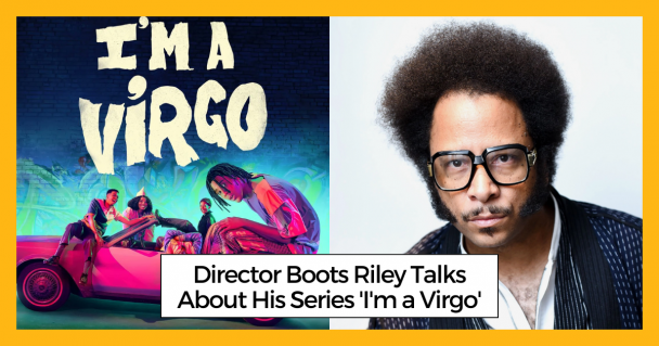Director Boots Riley Talks About His Series 'I'm a Virgo'