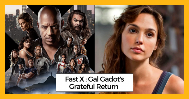 Fast X : Gal Gadot's Grateful Return