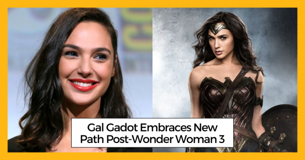 Gal Gadot Embraces New Path Post-Wonder Woman 3