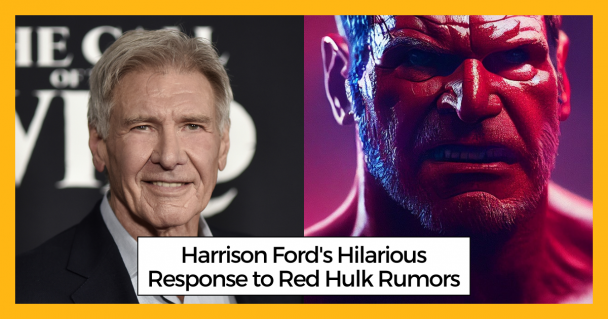 Harrison Ford's Hilarious Response to Red Hulk Rumors