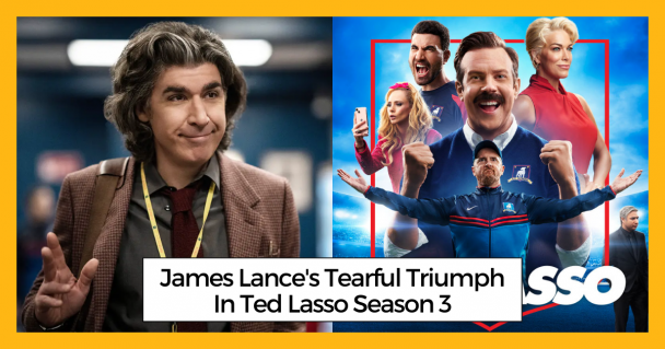 James Lance's Tearful Triumph In Ted Lasso Season 3