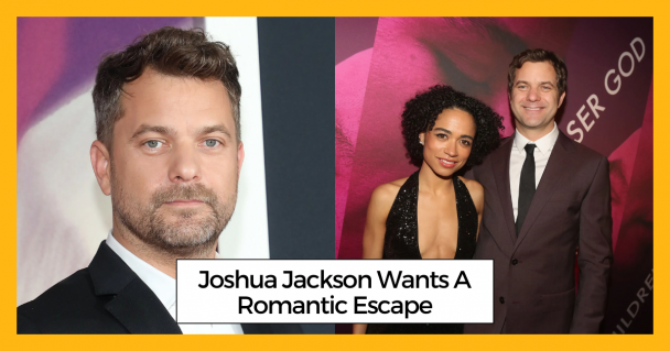 Joshua Jackson Wants A Romantic Escape