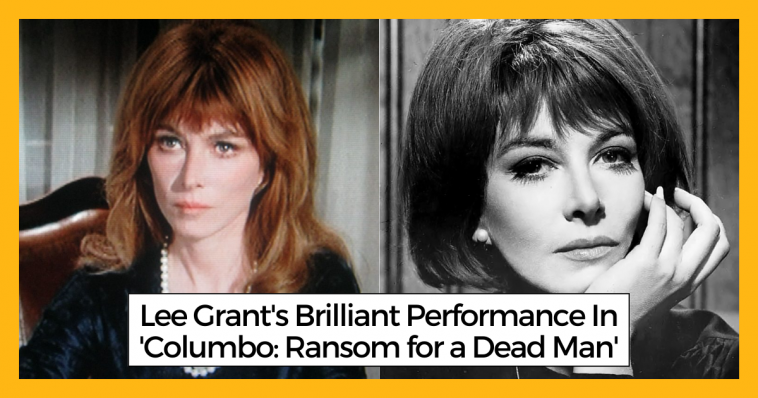 Lee Grant's Brilliant Performance In 'Columbo: Ransom for a Dead Man'