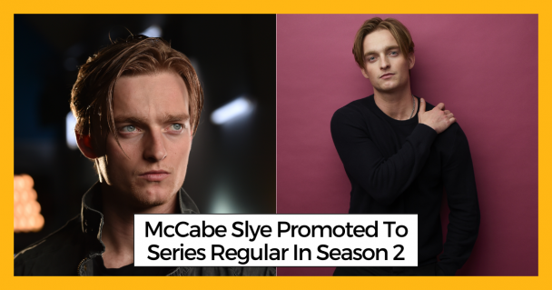 McCabe Slye Promoted To Series Regular In Season 2