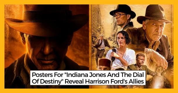 Posters For Indiana Jones And The Dial Of Destiny Reveal Harrison Ford's Allies