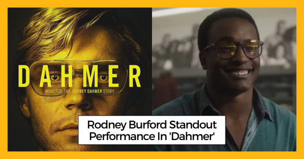 Rodney Burford Standout Performance In 'Dahmer'