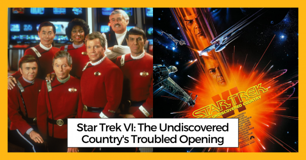 Star Trek VI: The Undiscovered Country's Troubled Opening