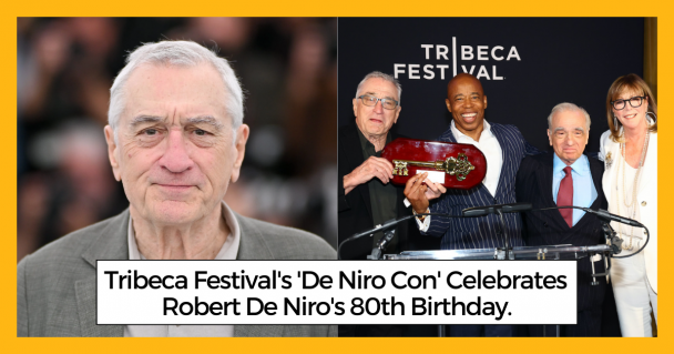 Tribeca Festival's 'De Niro Con' Celebrates Robert De Niro's 80th Birthday.