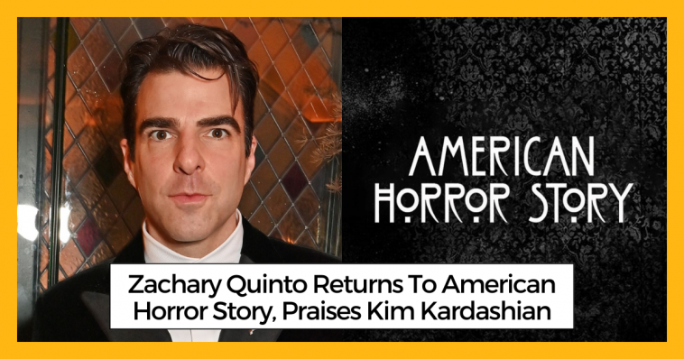 Zachary Quinto Returns To American Horror Story, Praises Kim Kardashian
