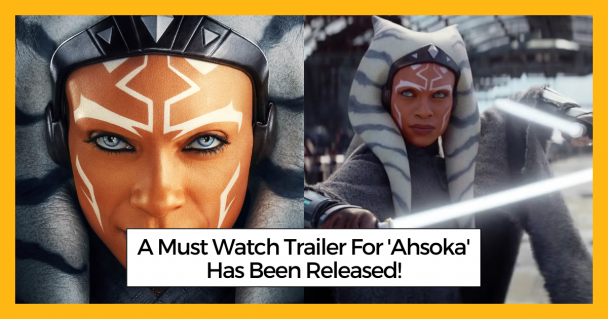 A Must Watch Trailer For 'Ahsoka' Has Been Released!