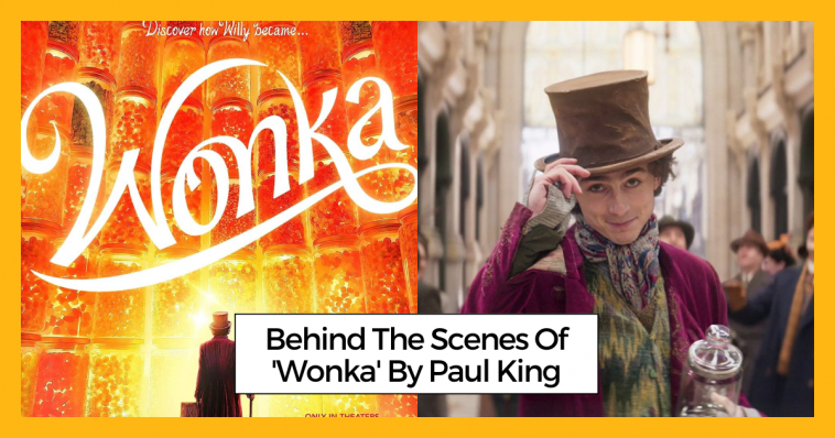 Behind The Scenes Of 'Wonka' By Paul King