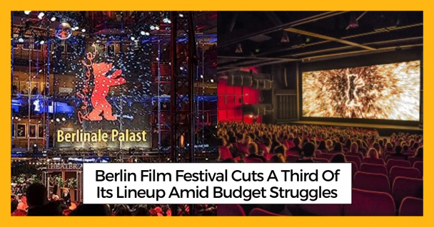 Berlin Film Festival Cuts A Third Of Its Lineup Amid Budget Struggles