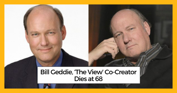 Bill Geddie, ‘The View’ Co-Creator Dies at 68