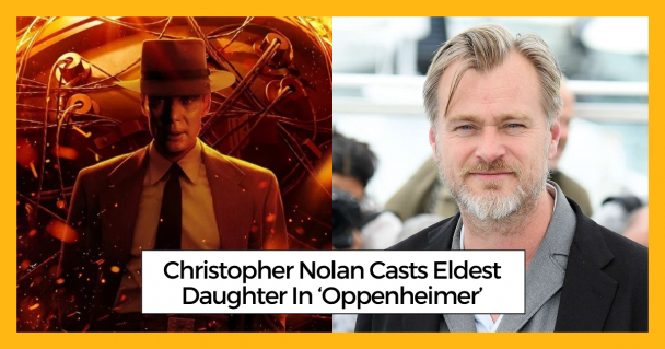 Christopher Nolan Casts Eldest Daughter In ‘Oppenheimer’