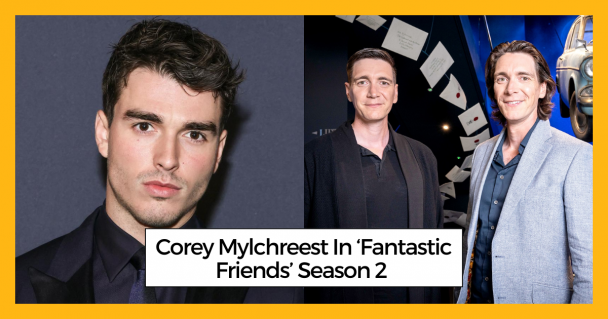 Corey Mylchreest In ‘Fantastic Friends’ Season 2