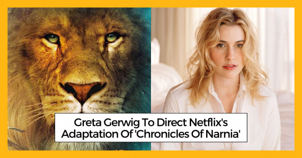 Greta Gerwig To Direct Netflix's Adaptation Of 'Chronicles Of Narnia'