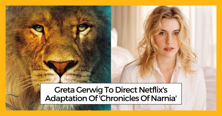 Greta Gerwig To Direct Netflix's Adaptation Of 'Chronicles Of Narnia'