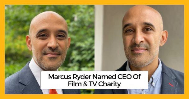 Marcus Ryder Named CEO Of Film & TV Charity