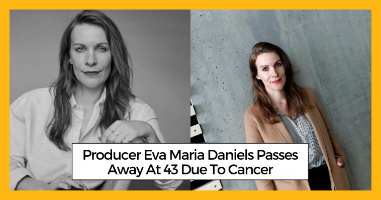 Producer Eva Maria Daniels Passes Away At 43 Due To Cancer