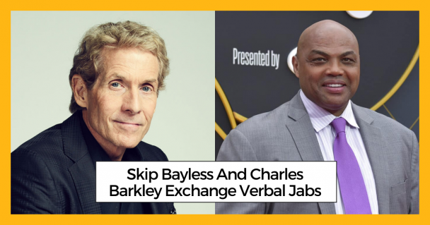 Skip Bayless And Charles Barkley Exchange Verbal Jabs