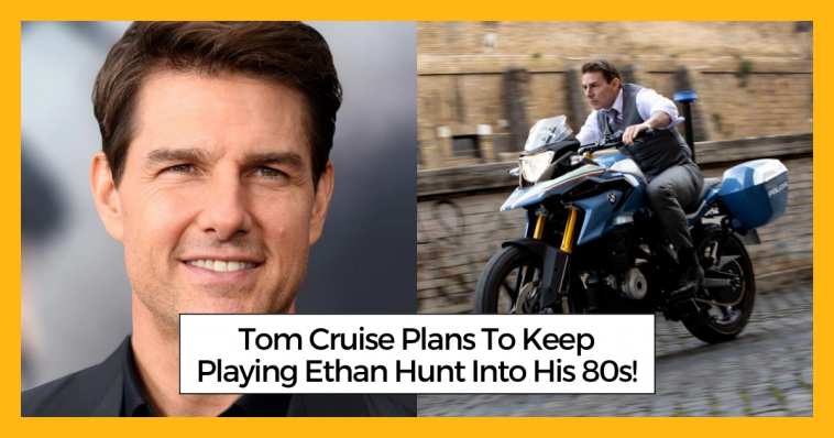 Tom Cruise Plans To Keep Playing Ethan Hunt Into His 80s!
