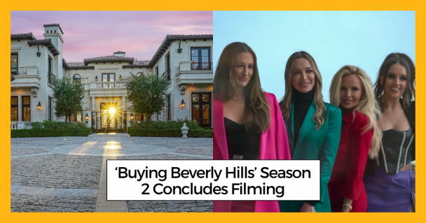 ‘Buying Beverly Hills’ Season 2 Concludes Filming