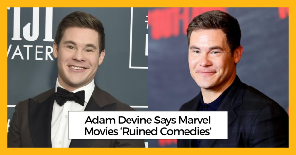 Adam Devine Says Marvel Movies ‘Ruined Comedies’