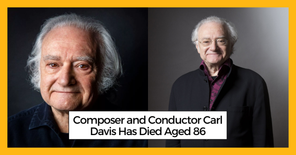 Composer and Conductor Carl Davis Has Died Aged 86