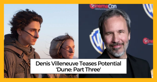 Denis Villeneuve Teases Potential 'Dune: Part Three'