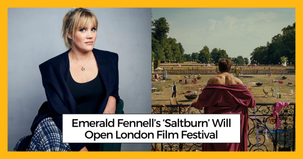 Emerald Fennell’s ‘Saltburn’ Will Open London Film Festival