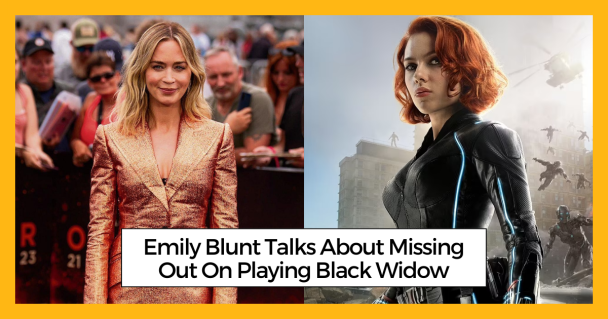 Emily Blunt Talks About Missing Out On Playing Black Widow
