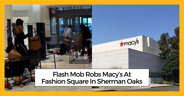 Flash Mob Robs Macy’s At Fashion Square In Sherman Oaks