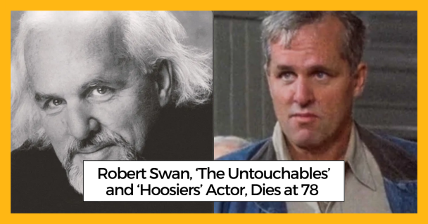 Robert Swan, ‘The Untouchables’ and ‘Hoosiers’ Actor, Dies at 78