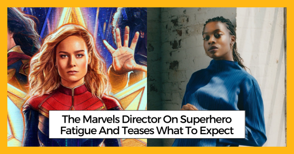 The Marvels Director On Superhero Fatigue And Teases What To Expect