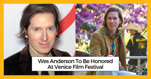Wes Anderson To Be Honored At Venice Film Festival