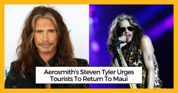 Aerosmith's Steven Tyler Urges Tourists To Return To Maui