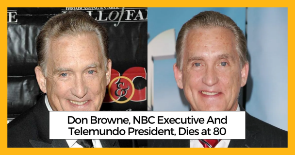 Don Browne, NBC Executive And Telemundo President, Dies at 80