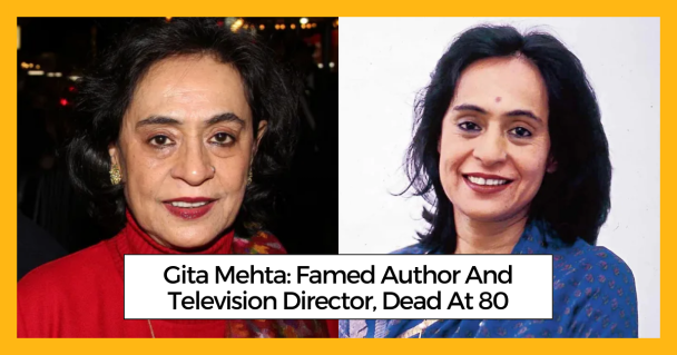 Gita Mehta: Famed Author And Television Director, Dead At 80