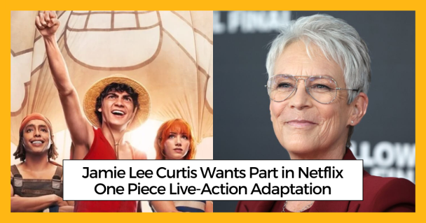 Jamie Lee Curtis Wants Part in Netflix One Piece Live-Action Adaptation