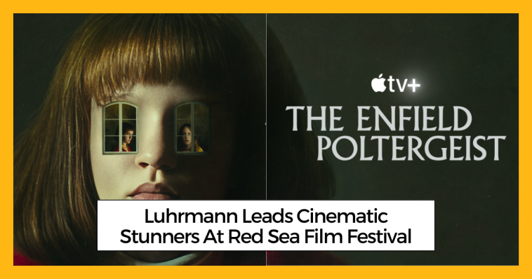 Luhrmann Leads Cinematic Stunners At Red Sea Film Festival
