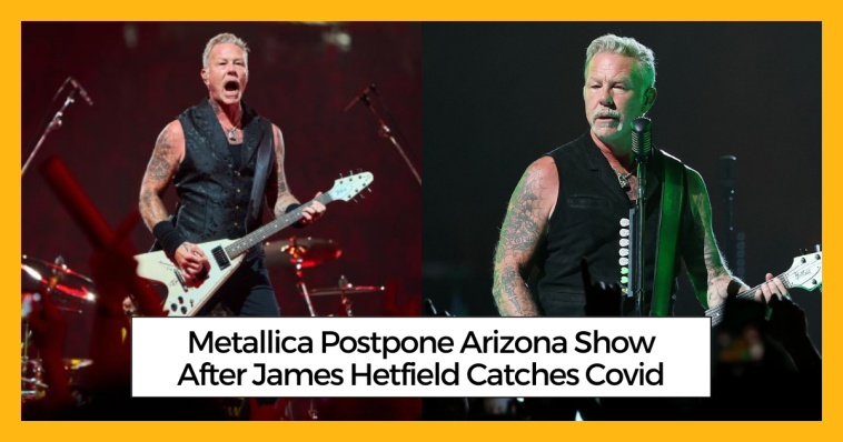 Metallica Postpone Arizona Show After James Hetfield Catches Covid