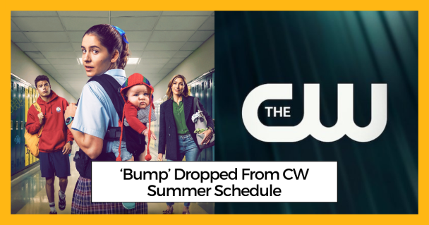 ‘Bump’ Dropped From CW Summer Schedule