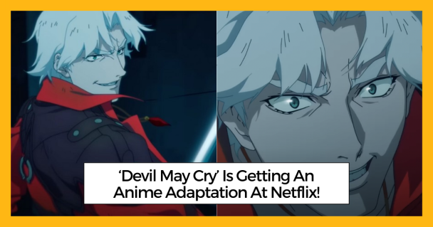 ‘Devil May Cry’ Is Getting An Anime Adaptation At Netflix!