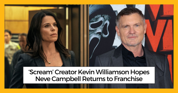 ‘Scream’ Creator Kevin Williamson Hopes Neve Campbell Returns to Franchise